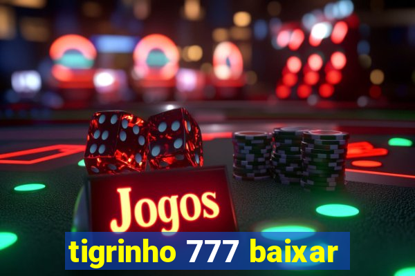 tigrinho 777 baixar